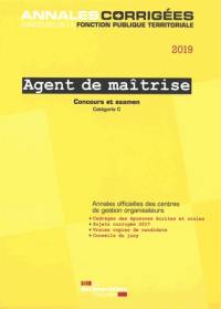 Agent de maîtrise 2019 : concours et examen : concours externe, interne, 3e concours, examen de promotion interne, catégorie C