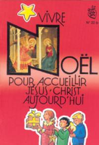 Vivre Noël : pour accueillir Jésus-Christ aujourd'hui