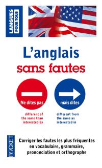 L'anglais sans fautes : corriger les fautes les plus fréquentes en vocabulare, grammaire, prononciation et orthographe