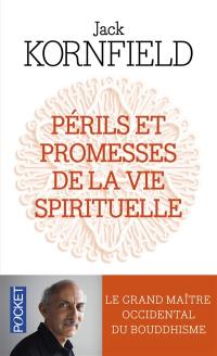 Périls et promesses de la vie spirituelle : un chemin qui a du coeur