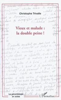 Vieux et malade : la double peine !