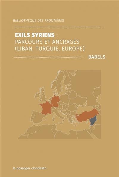 Exils syriens : parcours et ancrages : Liban, Turquie, Europe