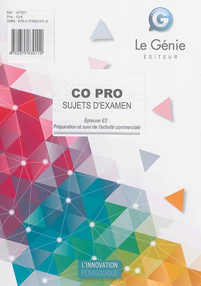 Co pro, sujets d'examen : épreuve E2, préparation et suivi de l'activité de l'activité commerciale