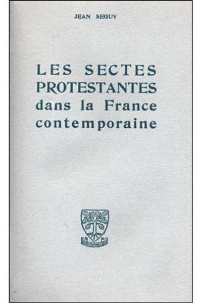 Les Sectes protestantes dans la France contemporaine