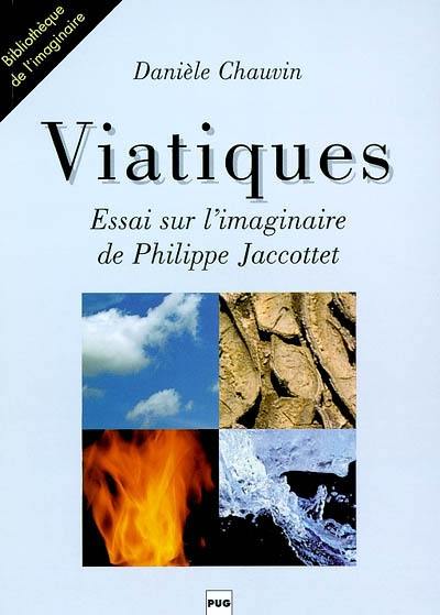 Viatiques : essai sur l'imaginaire de Philippe Jaccottet