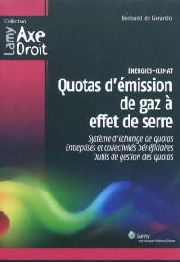 Quotas d'émission de gaz à effet de serre : énergies-climat : système d'échange de quotas, entreprises et collectivités bénéficiaires, outils de gestion des quotas