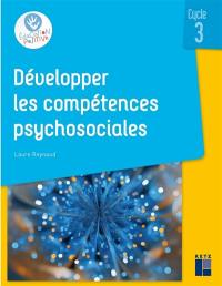 Développer les compétences psychosociales : cycle 3