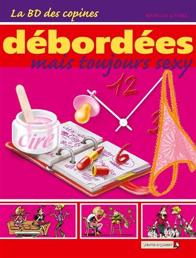 La BD des copines. Vol. 3. Débordées mais toujours sexy