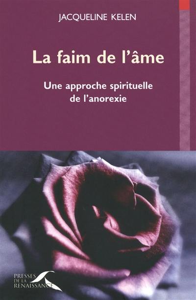 La faim de l'âme : une approche spirituelle de l'anorexie