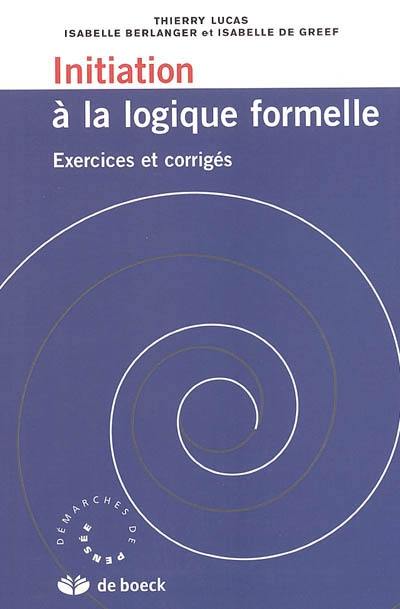 Initiation à la logique formelle : exercices et corrigés