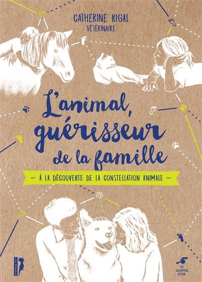 L'animal, guérisseur de la famille : à la découverte de la constellation animale