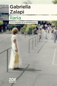 Ilaria ou La conquête de la désobéissance