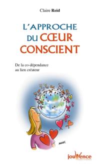 L'approche du coeur conscient : de la co-dépendance au lien créateur