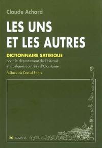 Les uns et les autres : dictionnaire satirique pour le département de l'Hérault et quelques contrées du Midi : sobriquets collectifs, blasons, proverbes, dictons, contes, réputations...