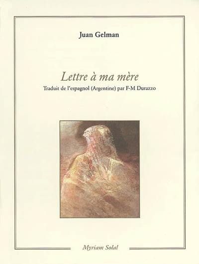 Lettre à ma mère : Genève, Paris, juillet 1984, Paris, novembre 1987