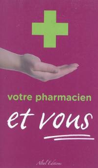 Votre pharmacien et vous