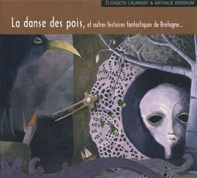 La danse des pois : et autres histoires fantastiques de Bretagne...