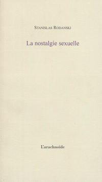 La nostalgie sexuelle. Le chant de la nostalgie sexuelle