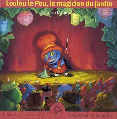 Loulou le pou, le magicien du jardin