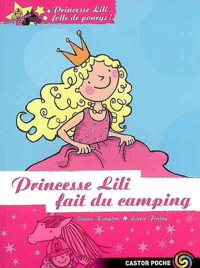 Princesse Lili, folle de poneys !. Vol. 5. Princesse Lili fait du camping