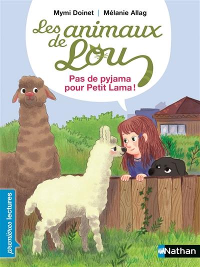 Les animaux de Lou. Pas de pyjama pour Petit lama ! : niveau 2