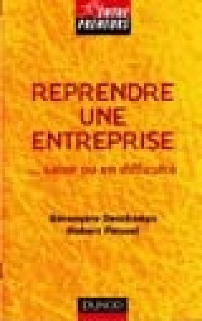 Reprendre une entreprise : ... saine ou en difficulté