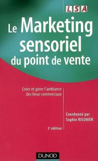 Le marketing sensoriel du point de vente : créer et gérer l'ambiance des lieux commerciaux