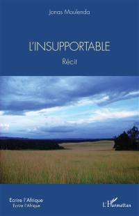 L'insupportable : récit