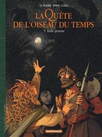 La quête de l'oiseau du temps : avant la quête. Vol. 7. Folle graine