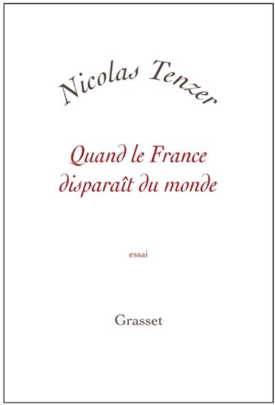 Quand la France disparaît du monde : essai