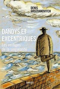 Dandys et excentriques : les vertiges de la singularité