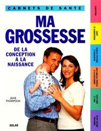 Ma grossesse : de la conception à la naissance