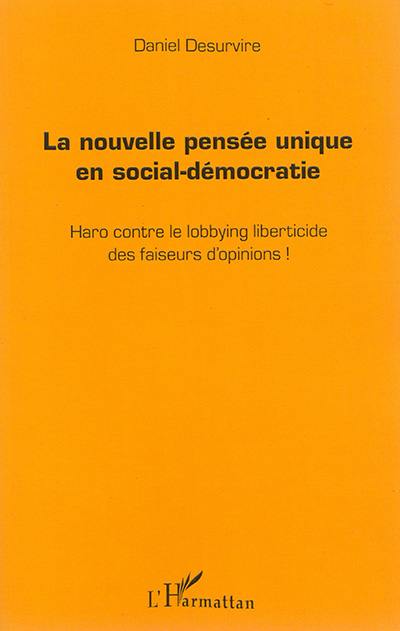 La nouvelle pensée unique en social-démocratie : haro contre le lobbying liberticide des faiseurs d'opinions !