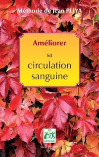 Améliorer sa circulation sanguine : hypertension, hypotension, hémorroïdes, varices