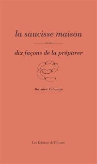 La saucisse maison : dix façons de la préparer