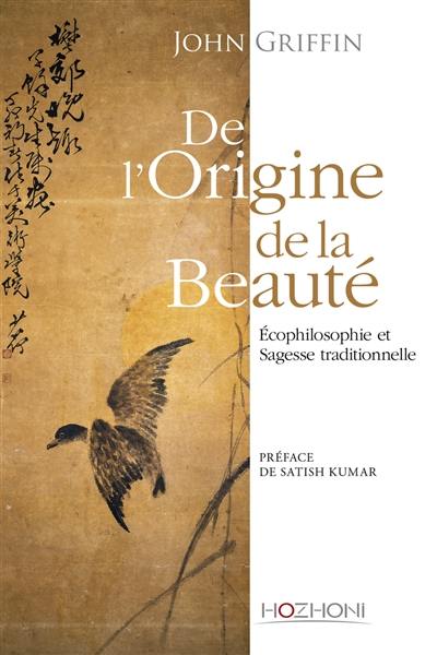 De l'origine de la beauté : écophilosophie et sagesse traditionnelle