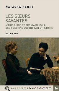 Les soeurs savantes : Marie Curie et Bronia Dluska, deux destins qui ont fait l'histoire