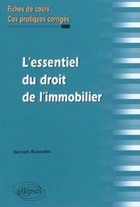 L'essentiel du droit de l'immobilier : fiches de cours et cas pratiques corrigés