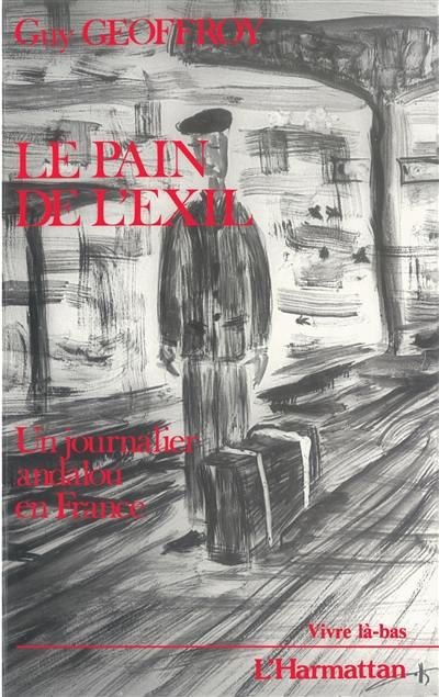 Le Pain de l'exil : un journalier andalou en France