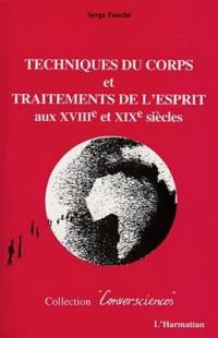 Techniques du corps et traitements de l'esprit aux XVIIIe et XIXe siècles