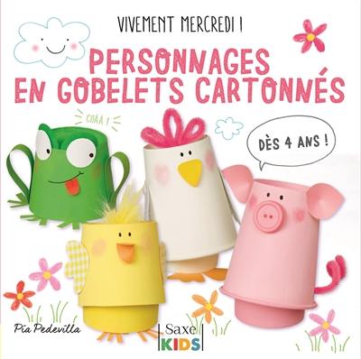 Vivement mercredi !. Personnages en gobelets cartonnés