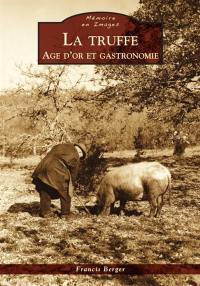 La truffe : âge d'or et gastronomie