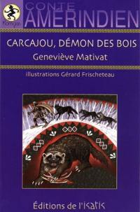 Carcajou, démon des bois : conte amérindien