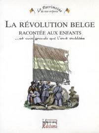 La révolution belge racontée aux enfants : et aux grands qui l'ont oubliée