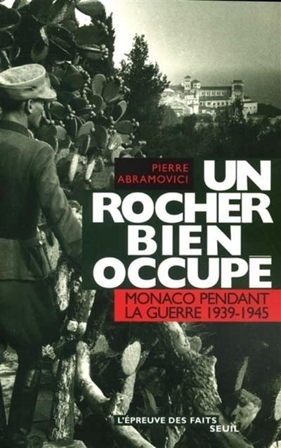 Un rocher bien occupé : Monaco pendant la guerre (1939-1945)