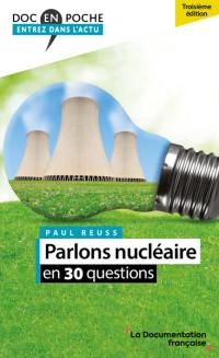 Parlons nucléaire : en 30 questions