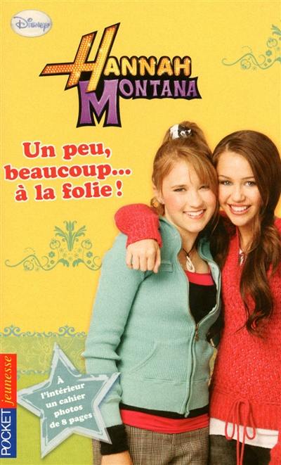 Hannah Montana. Vol. 15. Un peu, beaucoup... à la folie !