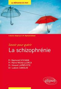 La schizophrénie : savoir pour guérir