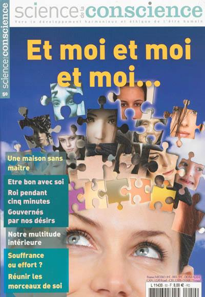 Science de la conscience : vers le développement harmonieux et éthique de l'être humain, n° 50. Et moi et moi et moi...