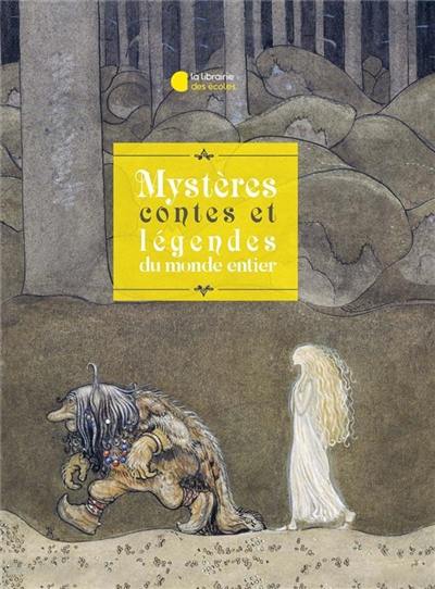 Mystères, contes et légendes du monde entier